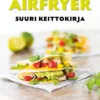 Airfryer - Suuri keittokirja - parhaat reseptit