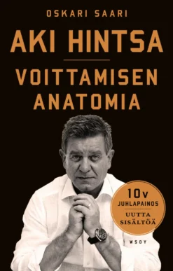 Aki Hintsa - Voittamisen Anatomia. 10-vuotisjuhlapainos