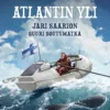 Atlantin yli: Jari Saarion suuri soutumatka (signeerattu)