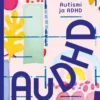 AuDHD – autismi ja ADHD samoissa aivoissa