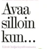 Avaa silloin kun...