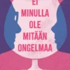 Ei minulla ole mitään ongelmaa