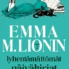 Emma M. Lionin lyhentämättömät päiväkirjat 2