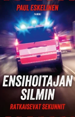Ensihoitajan silmin - Ratkaisevat sekunnit