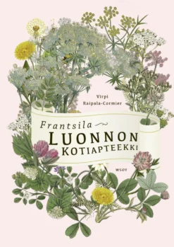 Frantsila. Luonnon kotiapteekki