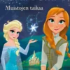 Frozen. Anna & Elsa. Muistojen taikaa