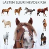 Hevonen - Lasten suuri hevoskirja