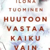 Huutoon vastaa kaiku vain
