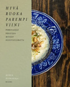 Hyvä ruoka parempi viini - Perusasiat pöytään mitään konstailematta