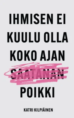 Ihmisen ei kuulu olla koko ajan saatanan poikki