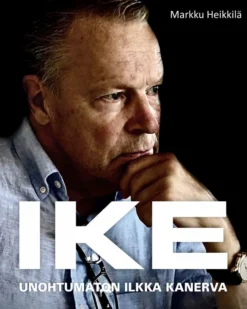 IKE - Unohtumaton Ilkka Kanerva