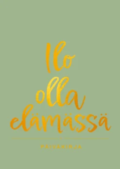 Ilo olla elämässä - Päiväkirja