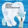 Jääkarhu, jääkarhu, mitä kuulet kuoma?