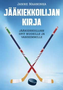Jääkiekkoilijan kirja - Jääkiekkoilijan opit nuorille ja vanhemmille