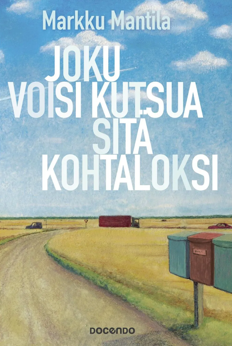 Joku voisi kutsua sitä kohtaloksi