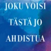 Joku voisi tästä jo ahdistua
