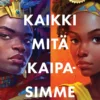 Kaikki mitä kaipasimme