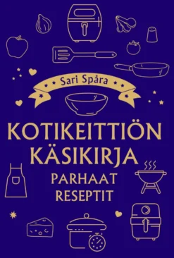Kotikeittiön käsikirja - Parhaat reseptit