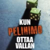 Kun pelihimo ottaa vallan
