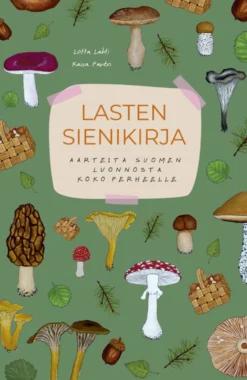 Lasten sienikirja - Aarteita Suomen luonnosta - toinen, laajennettu painos