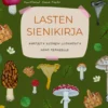 Lasten sienikirja - Aarteita Suomen luonnosta koko perheelle - 3. uudistettu painos