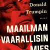 Maailman vaarallisin mies. Kuinka perheeni loi Donald Trumpin