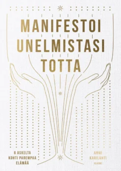 Manifestoi unelmistasi totta