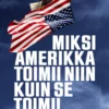 Miksi Amerikka toimii niin kuin se toimii
