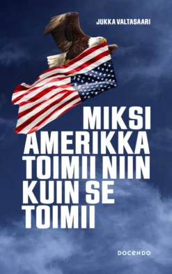 Miksi Amerikka toimii niin kuin se toimii