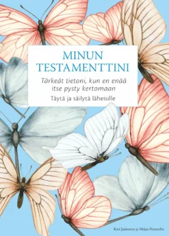 Minun testamenttini - Tärkeät tietoni, kun en enää itse pysty kertomaan