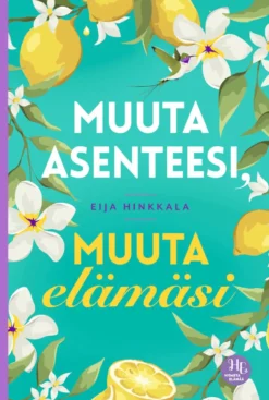 Muuta asenteesi, muuta elämäsi