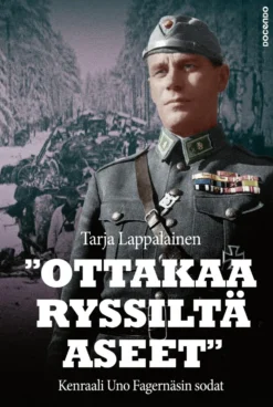 "Ottakaa ryssiltä aseet" – Kenraali Uno Fagernäsin sodat