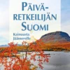 Päiväretkeilijän Suomi – Kainuusta Jäämerelle
