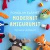Pohjolan eläimet - Modernit amigurumit - Uusi laajennettu painos