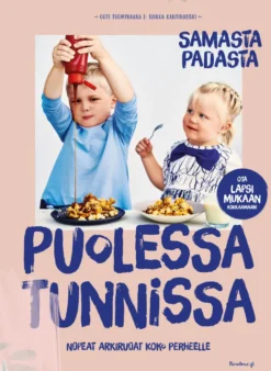 Puolessa tunnissa - Samasta padasta - Nopeat arkiruoat koko perheelle