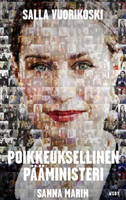 Sanna Marin. Poikkeuksellinen pääministeri