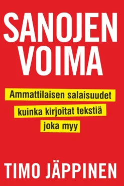 Sanojen voima: Ammattilaisen salaisuudet, kuinka kirjoitat tekstiä, joka myy