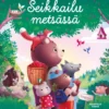 Seikkailu metsässä - Äänekäs satukirja