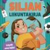 Siljan liikuntakirja: Löydä oma lajisi