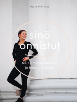 Sinä onnistut! Tee elämäntapamuutos ja toteuta unelmasi