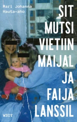 Sit mutsi vietiin maijal ja faija lanssil