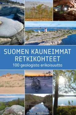 Suomen kauneimmat retkikohteet – 100 geologista erikoisuutta