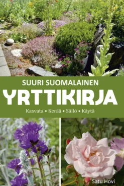 Suuri suomalainen yrttikirja - Kasvata, kerää, säilö, käytä