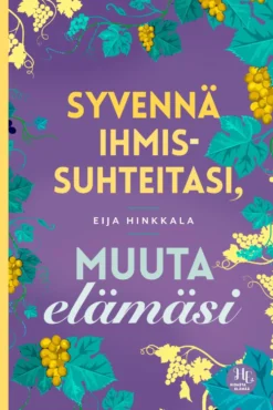 Syvennä ihmissuhteitasi, muuta elämäsi