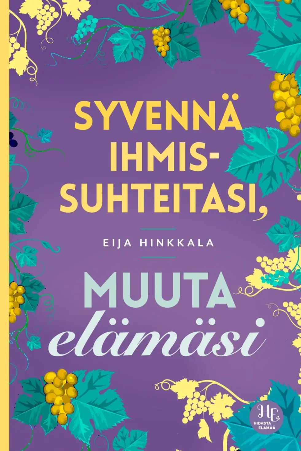 Syvennä ihmissuhteitasi, muuta elämäsi
