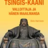 Tšingis-kaani. Valloittaja ja hänen maailmansa