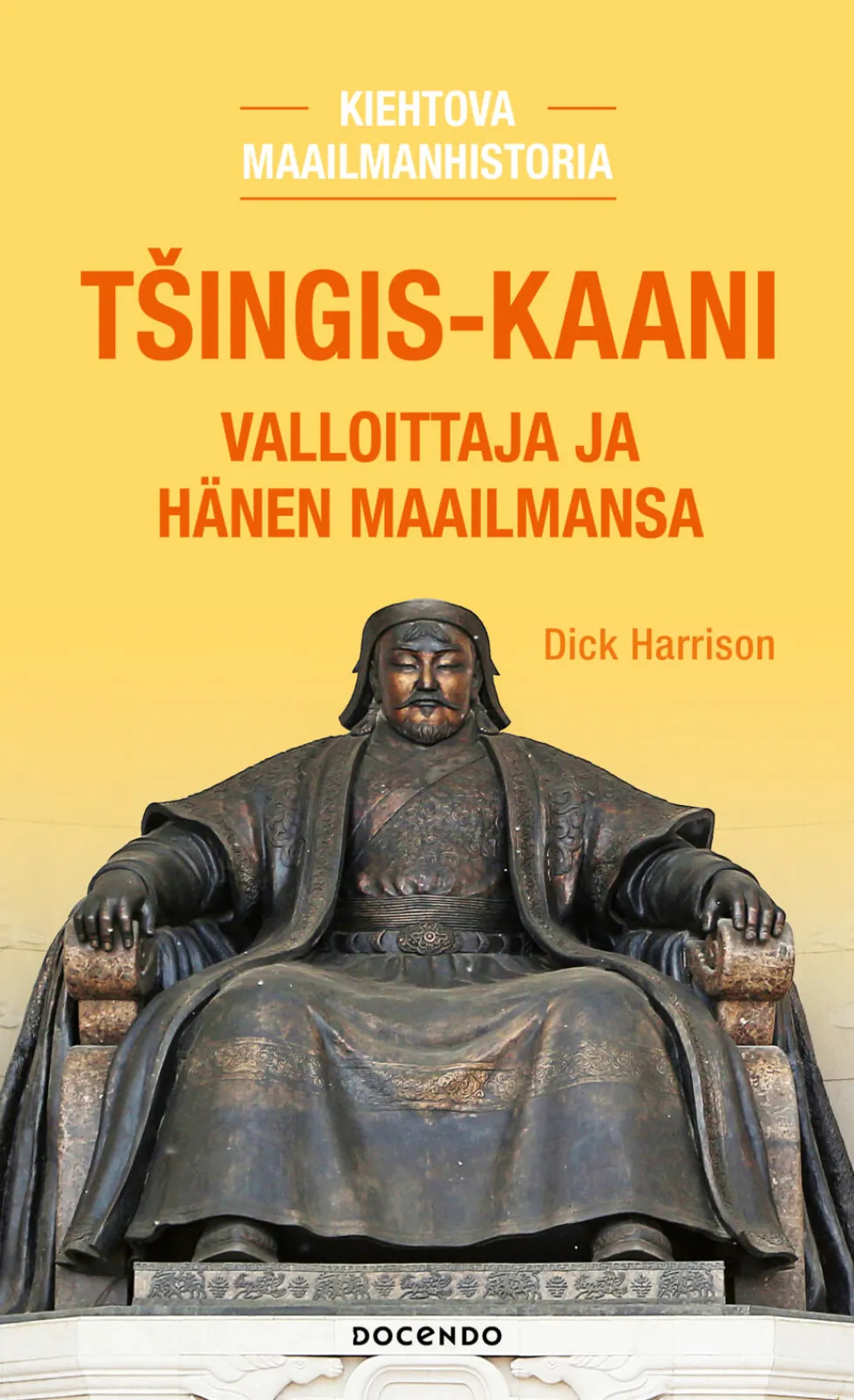 Tšingis-kaani. Valloittaja ja hänen maailmansa