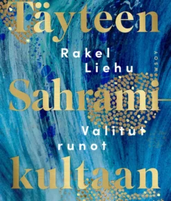 Täyteen Sahramikultaan. Valitut runot