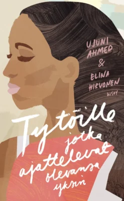 Tytöille, jotka ajattelevat olevansa yksin