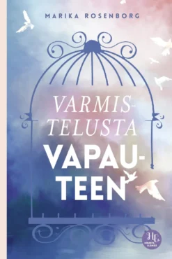 Varmistelusta vapauteen